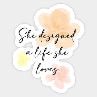 She designed a life she loves Sticker